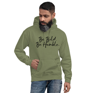 Be Bold, Be Humble - Unisex Hoodie