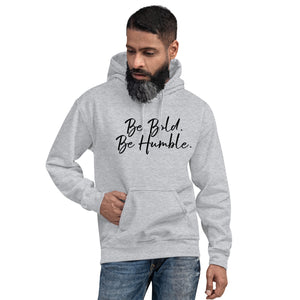 Be Bold, Be Humble - Unisex Hoodie